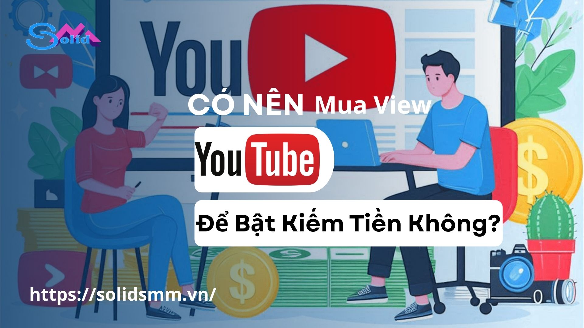 Có nên mua view Youtube để bật kiếm tiền không?